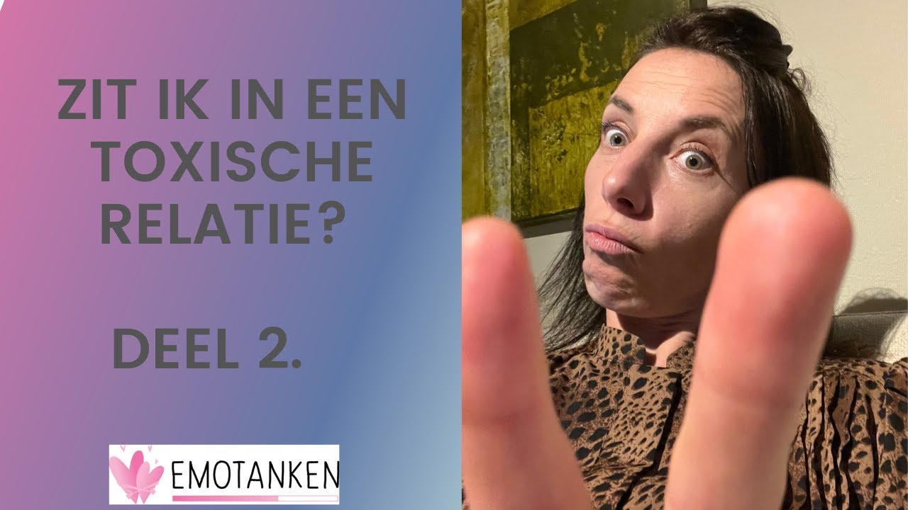 Zit ik in een toxische relatie? Deel 2 - YouTube