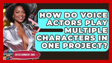 How Do Voice Actors Play Multiple Characters In One Project? - Entertainment Jobs