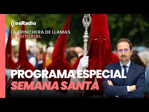 El Editorial de Llamas: programa especial Semana Santa