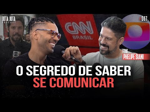 O SEGREDO DE SABER SE COMUNICAR (PHELIPE SIANI)  | JOTA JOTA PODCAST #67