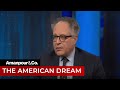Nicholas Lemann on the Dying American Dream | Amanpour and Company