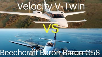 Velocity V-Twin VS Beechcraft Baron G58/ Pusher vs Puller