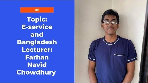 E-service and Bangladesh||ICT||Class:9-10||Farhan Navid Chowdhury
