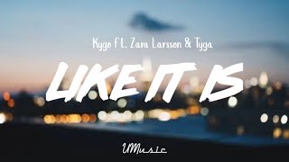 Kygo - Like it is (Lyrics) ft. Zara Larsson, Tyga