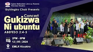 GUKIZWA NI UBUNTU Concert by IBYIRINGIRO Choir