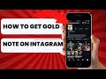 How to get Gold note on Instagram
