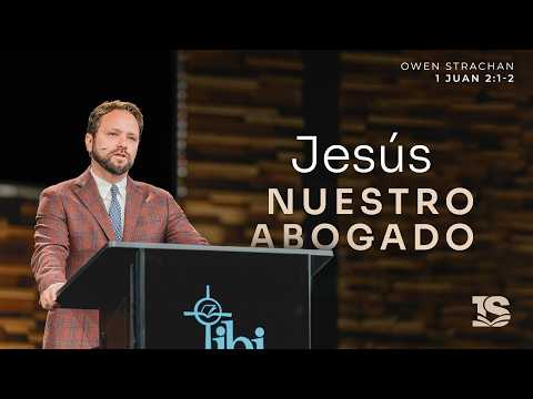 Jesus Our Advocate (1 John 2:1-2) - Owen Strachan | La IBI