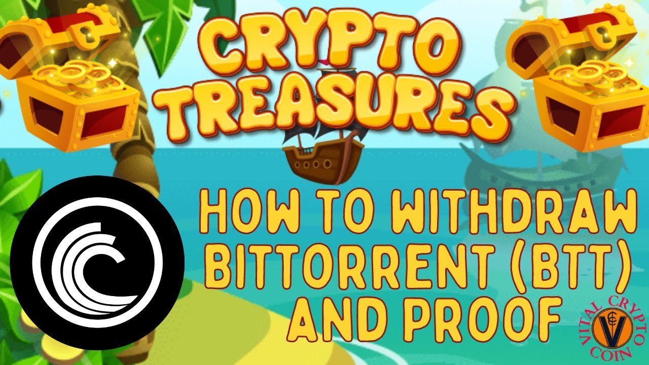 BTT Withdraw proof Crypto Treasures