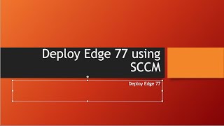 Deploy Edge 77 using SCCM
