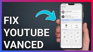 How to Fix YouTube Vanced | YouTube Vanced Not Working on Android | Working Fix for YouTube Vanced