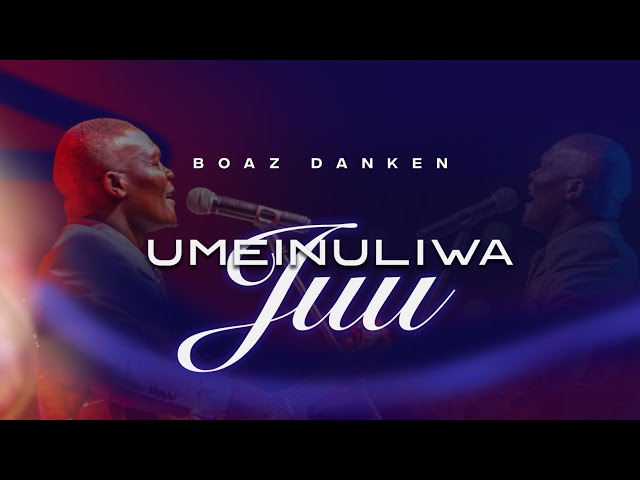 Boaz Danken-UMEINULIWA JUU class=