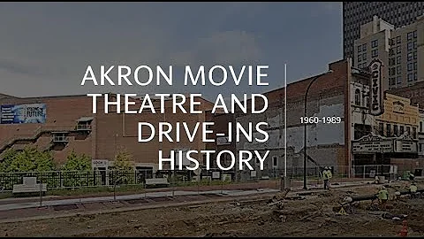 Akron movie theatre and drive in history 1960 1989