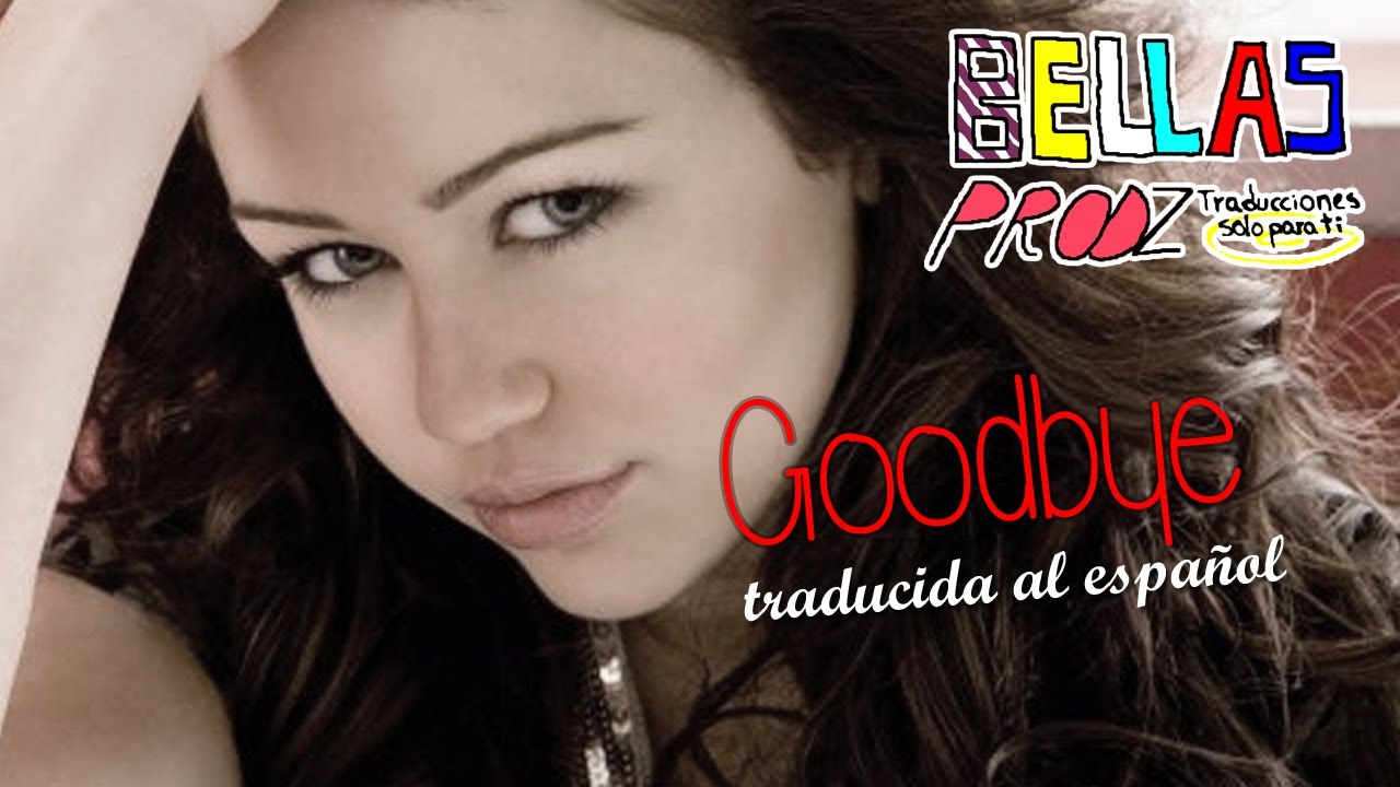 Goodbye - Miley Cyrus (Traducida al español)