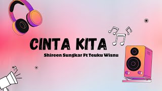 Lagu Cinta Kita - Shireen Sungkar Ft Teuku Wisnu (Lirik Lagu)