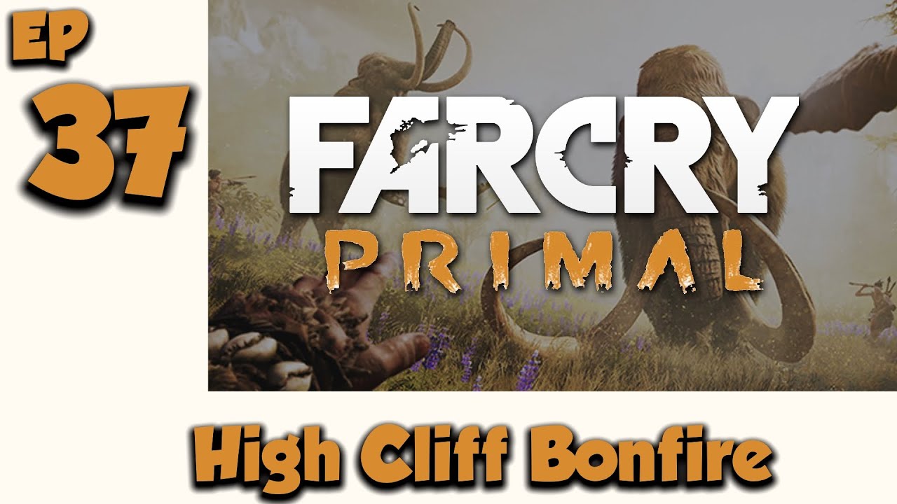 Far Cry Primal Episode 37 - High Cliff Bonfire