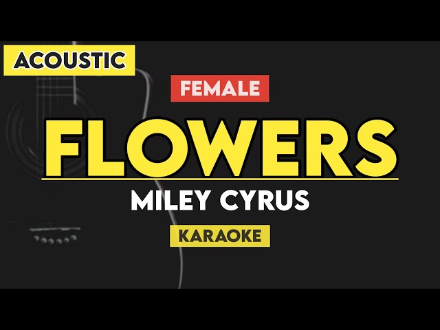 Miley Cyrus - Flowers (Karaoke Acoustic) class=