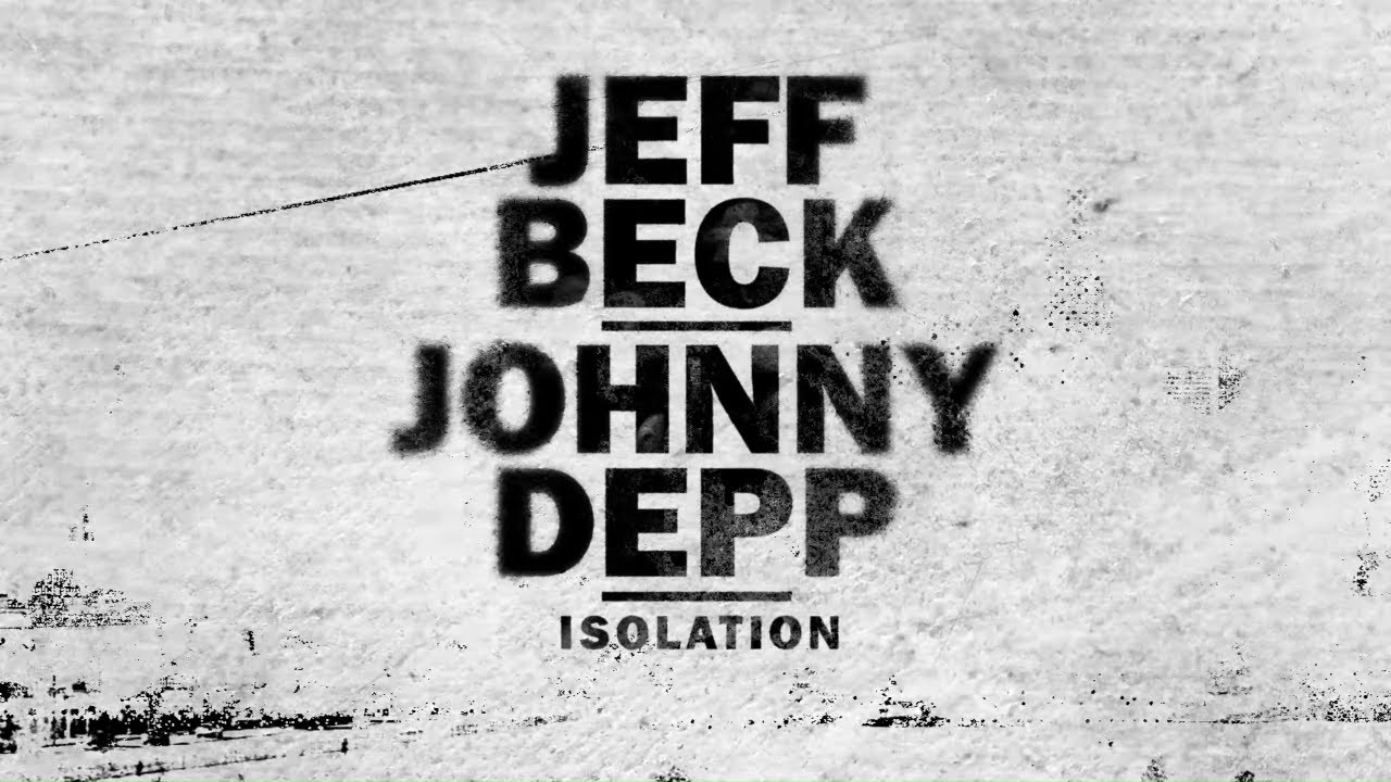 Jeff Beck and Johnny Depp - Isolation [Official Lyric Video] | April 16, 2020 | Jeff Beck