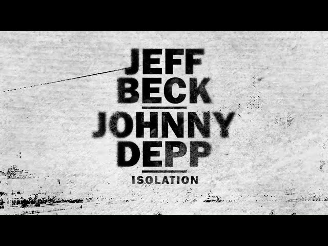 Jeff Beck and Johnny Depp - Isolation [Official Lyric Video] class=