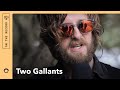 Two Gallants talk Elvis Perkins: On The Record (interview)