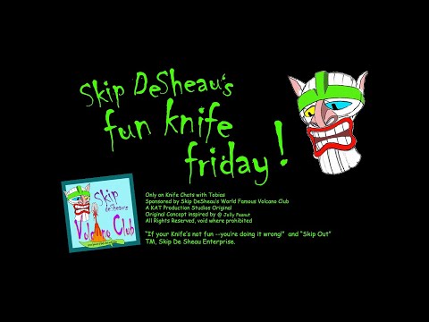 Skip DeSheau's Fun Knife Friday - Episode 7:   Skip, Skips Out!