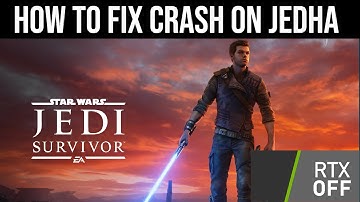 How to Fix STAR WARS Jedi: Survivor Crashing on Jedha (Disable RTX)