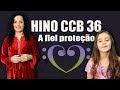 Hino CCB 36 - A Fiel Proteção -  Vany Magalhães e Vitória 🎼