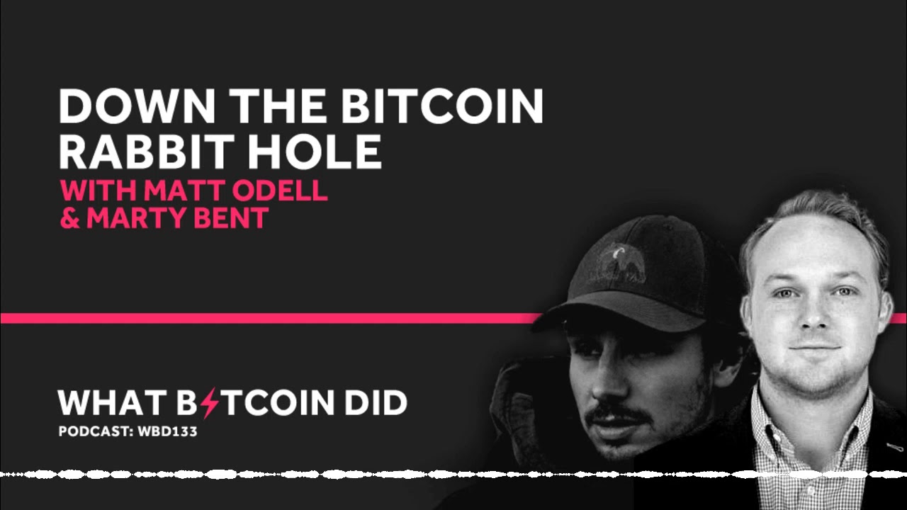 Down the Bitcoin Rabbit Hole with Matt Odell & Marty Bent