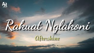 Lirik Lagu Rakuat Nglakoni - Aftershine (Lyrics Music)