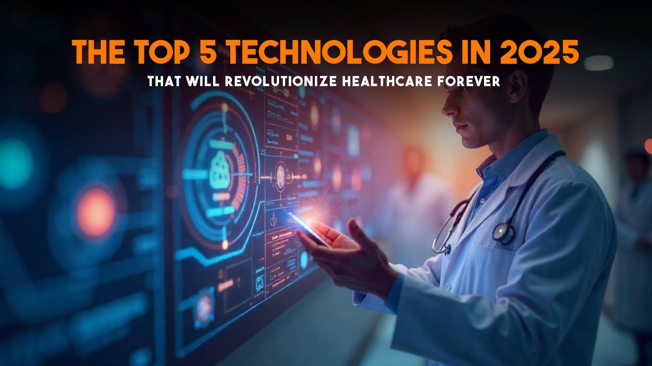 The Top 5 Technologies in 2025 That Will Revolutionize Healthcare ...