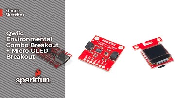 SparkFun Simple Sketches: Qwiic Environmental Combo Breakout + Micro OLED Breakout