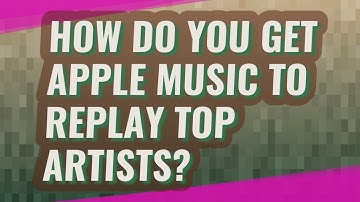 How do you get Apple Music to replay top artists?