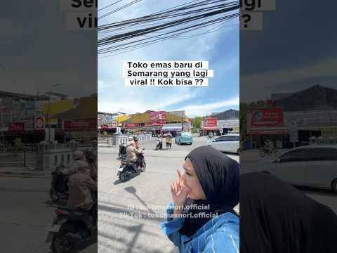Toko emas baru si Semarang yang lagi viral !! Kok bisa ??