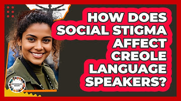 How Does Social Stigma Affect Creole Language Speakers? - Anthropology Insights