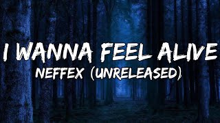 NEFFEX - I Wanna Feel Alive (unreleased lyrics)