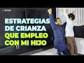 ESTRATEGIAS DE CRIANZA QUE EMPLEO CON MI HIJO - ESTRATEGIAS EFICACES PARA CRIAR A MI HIJO