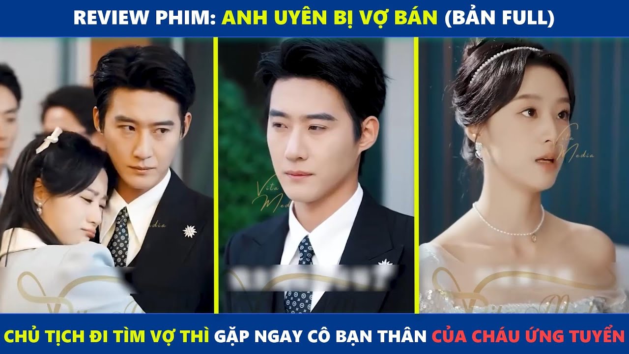 Anh Uyên Bị Vợ Bán (bản Full) | Chủ tịch đi tìm vợ thì gặp ngay cô bạn thân của cháu ứng tuyển