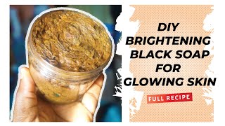 How to make a BRIGHTENING black soap for GLOWING skin|Black soap for light and dark skin|Full Recipe