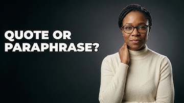 When Should You Quote Versus Paraphrase Evidence?