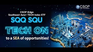 CSOP iEdge Southeast Asia+ TECH Index ETF (SQQ SQU)