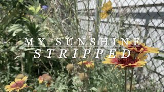 My Sunshine: STRIPPED (audio) - original song