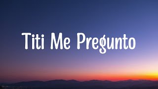Titi Me Pregunto- BAD BUNNY (Lyrics Video)