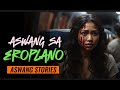 Aswang sa eroplano   aswang horror story  tagalog horror story