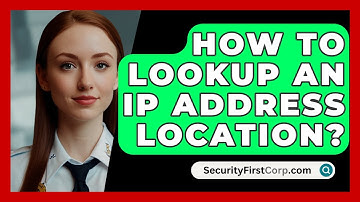 How To Lookup An IP Address Location? - SecurityFirstCorp.com
