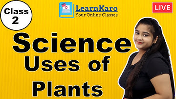 Class 2 | Science | Uses of Plants