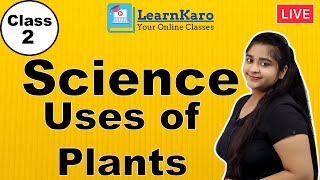 Class 2 | Science | Uses of Plants