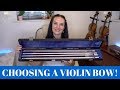 Choosing A Violin Bow! How do I do it?