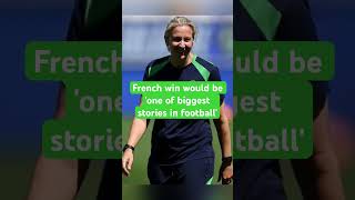 French win would be 'one of biggest stories in football'