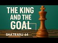 The King and the Goal #chess #chessgame #chesslearning #shatranj64 #viralchess #viralvideo #video 