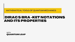 #06-Dirac's bra -ket notations and its properties