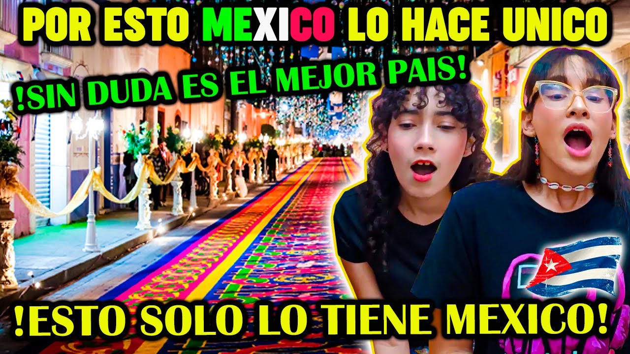 🇨🇺CUBANAS REACCIONAN a 🇲🇽MÉXICO, PAÍS MÁGICO, Una Nación Rica en Cultura 😍😍😍